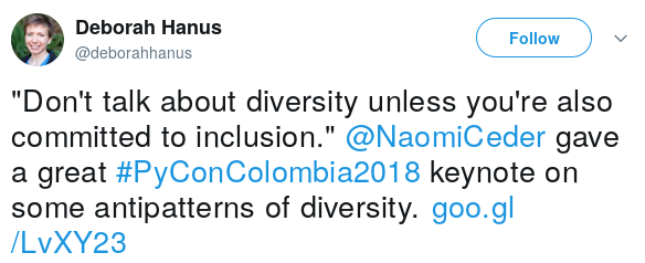 "Don't talk about diversity unless you're also commited to inclusion." Naomi Ceder